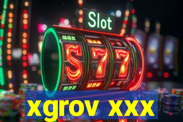 xgrov xxx